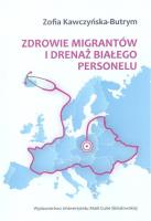 Okładka książki Zdrowie migrantów i drenaż białego personelu