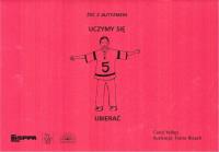 Żyć z autyzmem. Uczymy się ubierać. Autor: Carol Yellop, Fiona Bleach. SmakLiter.pl Okładka książki Żyć z autyzmem. Uczymy się ubierać