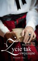 Życie tak zwyczajne DL. Autor: Wierzchowska Weronika. SmakLiter.pl Okładka książki Życie tak zwyczajne DL