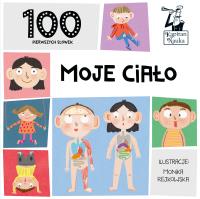 100 pierwszych słówek. Moje ciało. Autor: Monika Rejkowska. SmakLiter.pl Okładka książki 100 pierwszych słówek. Moje ciało