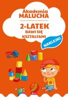 2-LATEK BAWI SIĘ KSZTAŁTAMI AKADEMIA MALUCHA. Autor: Opracowanie zbiorowe. SmakLiter.pl Okładka książki 2-LATEK BAWI SIĘ KSZTAŁTAMI AKADEMIA MALUCHA