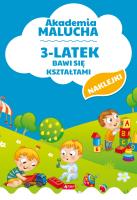 3-LATEK BAWI SIĘ KSZTAŁTAMI AKADEMIA MALUCHA. Autor: Opracowanie zbiorowe. SmakLiter.pl Okładka książki 3-LATEK BAWI SIĘ KSZTAŁTAMI AKADEMIA MALUCHA