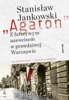 Agaton. Z fałszywym ausweisem w prawdziwej.... Autor: Stanisław Jankowski. SmakLiter.pl Okładka książki Agaton. Z fałszywym ausweisem w prawdziwej...