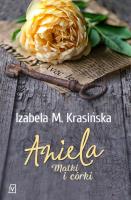 Aniela. Matki i córki. Autor: Izabela M. Krasińska. SmakLiter.pl Okładka książki Aniela. Matki i córki