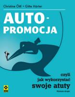 Autopromocja czyli jak wykorzystać swoje atuty w.2. Autor: Ottl Christine, Harter Gitte. SmakLiter.pl Okładka książki Autopromocja czyli jak wykorzystać swoje atuty w.2