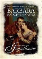 Barbara Radziwiłłówna. Zmierzch Jagiellonów DL. Autor: Magdalena Niedźwiedzka. SmakLiter.pl Okładka książki Barbara Radziwiłłówna. Zmierzch Jagiellonów DL