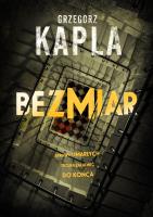 BEZMIAR. Autor: Grzegorz Kapla. SmakLiter.pl Okładka książki BEZMIAR