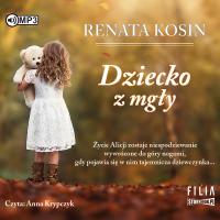 CD MP3 DZIECKO Z MGŁY. Autor: Kosin Renata. SmakLiter.pl Okładka książki CD MP3 DZIECKO Z MGŁY