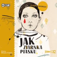 CD MP3 JAK ZIARNKA PIASKU. Autor: Joanna Jagiełło. SmakLiter.pl Okładka książki CD MP3 JAK ZIARNKA PIASKU