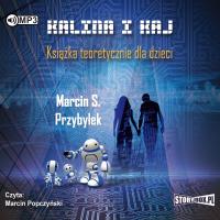 CD MP3 KALINA I KAJ KSIĄŻKA TEORETYCZNIE DLA DZIECI WYD. 2. Autor: Marcin Sergiusz Przybyłek. SmakLiter.pl Okładka książki CD MP3 KALINA I KAJ KSIĄŻKA TEORETYCZNIE DLA DZIECI WYD. 2