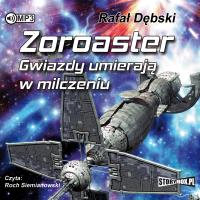 CD MP3 ZOROASTER GWIAZDY UMIERAJĄ W MILCZENIU WYD. 2. Autor: Dębski Rafał. SmakLiter.pl Okładka książki CD MP3 ZOROASTER GWIAZDY UMIERAJĄ W MILCZENIU WYD. 2
