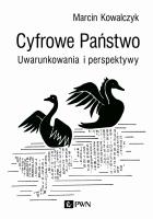 CYFROWE PAŃSTWO UWARUNKOWANIA I PERSPEKTYWY. Autor: Kowalczyk Marcin. SmakLiter.pl Okładka książki CYFROWE PAŃSTWO UWARUNKOWANIA I PERSPEKTYWY