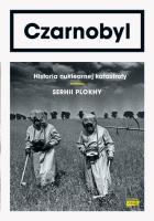 Czarnobyl. Historia nuklearnej katastrofy. Autor: Plokhy Serhii. SmakLiter.pl Okładka książki Czarnobyl. Historia nuklearnej katastrofy