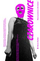 CZAROWNICE NIEZWYCIĘŻONA SIŁA KOBIET. Autor: Chollet Mona. SmakLiter.pl Okładka książki CZAROWNICE NIEZWYCIĘŻONA SIŁA KOBIET