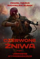 Czerwone Żniwa. Tom 1. Autor: Majka Paweł, Radosław Rusak. SmakLiter.pl Okładka książki Czerwone Żniwa. Tom 1