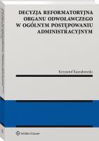 Decyzja reformatoryjna organu odwoławczego... Autor: Krzysztof Kaszubowski. SmakLiter.pl Okładka książki Decyzja reformatoryjna organu odwoławczego..