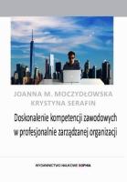 Doskonalenie kompetencji zawodowych w profesj. .... Autor: Moczydłowska Joanna M., Krystyna Serafin. SmakLiter.pl Okładka książki Doskonalenie kompetencji zawodowych w profesj. ...