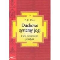 Duchowe systemy jogi i ich odwieczne praktyki. Autor: Das S.K.. SmakLiter.pl Okładka książki Duchowe systemy jogi i ich odwieczne praktyki