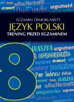 EGZAMIN ÓSMOKLASISTY JĘZYK POLSKI TRENING PRZED EGZAMINEM. Autor: Robert Chamczyk. SmakLiter.pl Okładka książki EGZAMIN ÓSMOKLASISTY JĘZYK POLSKI TRENING PRZED EGZAMINEM