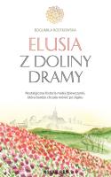 ELUSIA Z DOLINY DRAMY. Autor: Rostkowska Bogumiła. SmakLiter.pl Okładka książki ELUSIA Z DOLINY DRAMY