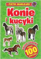 FOTO NAKLEJKI KONIE I KUCYKI. Autor: Opracowanie zbiorowe. SmakLiter.pl Okładka książki FOTO NAKLEJKI KONIE I KUCYKI