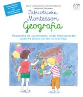 GEOGRAFIA BIBLIOTECZKA MONTESSORI. Autor: MARIE ESCHENBRENNER, Hofmann Sabine. SmakLiter.pl Okładka książki GEOGRAFIA BIBLIOTECZKA MONTESSORI