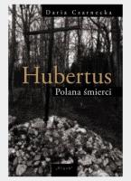 Hubertus. Polana śmierci. Autor: Czarnecka Daria. SmakLiter.pl Okładka książki Hubertus. Polana śmierci