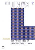 Idzie nocka. Śpijże, śpij PWM. Autor: Lutosławski Witold. SmakLiter.pl Okładka książki Idzie nocka. Śpijże, śpij PWM