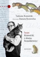 Iwan Konwicki, z domu Iwaszkiewicz. Biografia. Autor: Konwicki Tadeusz. SmakLiter.pl Okładka książki Iwan Konwicki, z domu Iwaszkiewicz. Biografia