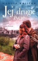 Jej drugie życie. Autor: Manula Kalicka. SmakLiter.pl Okładka książki Jej drugie życie