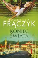 KONIEC ŚWIATA. Autor: Frączyk Izabella. SmakLiter.pl Okładka książki KONIEC ŚWIATA