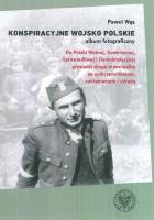 Konspiracyjne Wojsko Polskie album fotograficzny. Autor: Dunin-Wąsowicz Paweł. SmakLiter.pl Okładka książki Konspiracyjne Wojsko Polskie album fotograficzny
