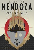 Król przyjmuje. Autor: Mendoza Eduardo. SmakLiter.pl Okładka książki Król przyjmuje
