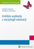 Krótkie wykłady z socjologii edukacji. Autor: Mirosław J.Szymański. SmakLiter.pl Okładka książki Krótkie wykłady z socjologii edukacji