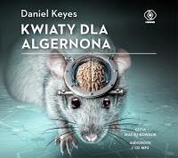 Kwiaty dla Algernona. Audiobook. Autor: Daniel Keyes. SmakLiter.pl Okładka książki Kwiaty dla Algernona. Audiobook