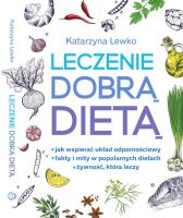 Leczenie dobrą dietą. Autor: Katarzyna Lewko. SmakLiter.pl Okładka książki Leczenie dobrą dietą