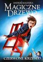 Magiczne drzewo. Czerwone krzesło. Autor: Andrzej Maleszka. SmakLiter.pl Okładka książki Magiczne drzewo. Czerwone krzesło