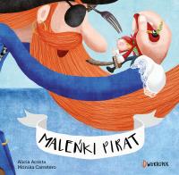 Maleńki pirat. Autor: Alicia Acosta, Katarzyna Biegańska, Mónica Carret. SmakLiter.pl Okładka książki Maleńki pirat