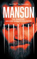 MANSON CIA NARKOTYKI MROCZNE TAJEMNICE HOLLYWOOD. Autor: TOM ONEILL, DAN PIEPENBRING. SmakLiter.pl Okładka książki MANSON CIA NARKOTYKI MROCZNE TAJEMNICE HOLLYWOOD