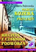 Marcin Kozera, Przyjaźń, Wilczęta z czarnego... - Audiobook. Autor: Dąbrowska Maria. SmakLiter.pl Okładka książki Marcin Kozera, Przyjaźń, Wilczęta z czarnego... - Audiobook