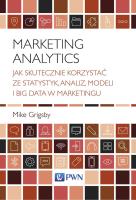 Okładka książki MARKETING ANALYTICS JAK SKUTECZNIE KORZYSTAĆ ZE STATYSTYK ANALIZ MODELI I BIG DATA W MARKETINGU
