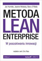 Metoda Lean Enterprise. W poszukiwaniu innowacji. Autor: Jez Humble, Joanne Molesky, Barry O'Reilly. SmakLiter.pl Okładka książki Metoda Lean Enterprise. W poszukiwaniu innowacji