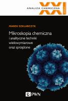 MIKROSKOPIA CHEMICZNA I ANALITYCZNE TECHNIKI WIELOWYMIAROWE ORAZ SPRZĘŻONE. Autor: MAREK SZKLARCZYK. SmakLiter.pl Okładka książki MIKROSKOPIA CHEMICZNA I ANALITYCZNE TECHNIKI WIELOWYMIAROWE ORAZ SPRZĘŻONE