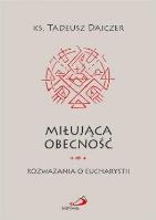 Okładka książki Miłująca obecność. Rozważania o Eucharystii