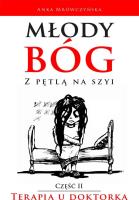 Młody bóg z pętlą na szyi. Terapia u doktorka. Autor: Mrówczyńska Anka. SmakLiter.pl Okładka książki Młody bóg z pętlą na szyi. Terapia u doktorka