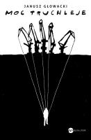 Moc truchleje. Autor: Janusz Głowacki. SmakLiter.pl Okładka książki Moc truchleje