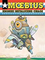Moebius: Kroniki metaliczne. Chaos. Autor: Moebius. SmakLiter.pl Okładka książki Moebius: Kroniki metaliczne. Chaos