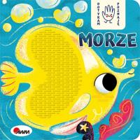 MORZE DOTYKAM POZNAJĘ. Autor: Gensler Anna. SmakLiter.pl Okładka książki MORZE DOTYKAM POZNAJĘ