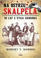 Okładka książki Na ostrzu skalpela. 50 lat z życia chirurga