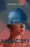 Naznaczony. Autor: Agnieszka Antosik. SmakLiter.pl Okładka książki Naznaczony